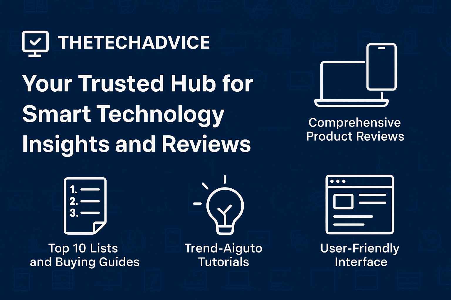 TheTechAdvice: Your Trusted Hub for Smart Technology Insights and Reviews